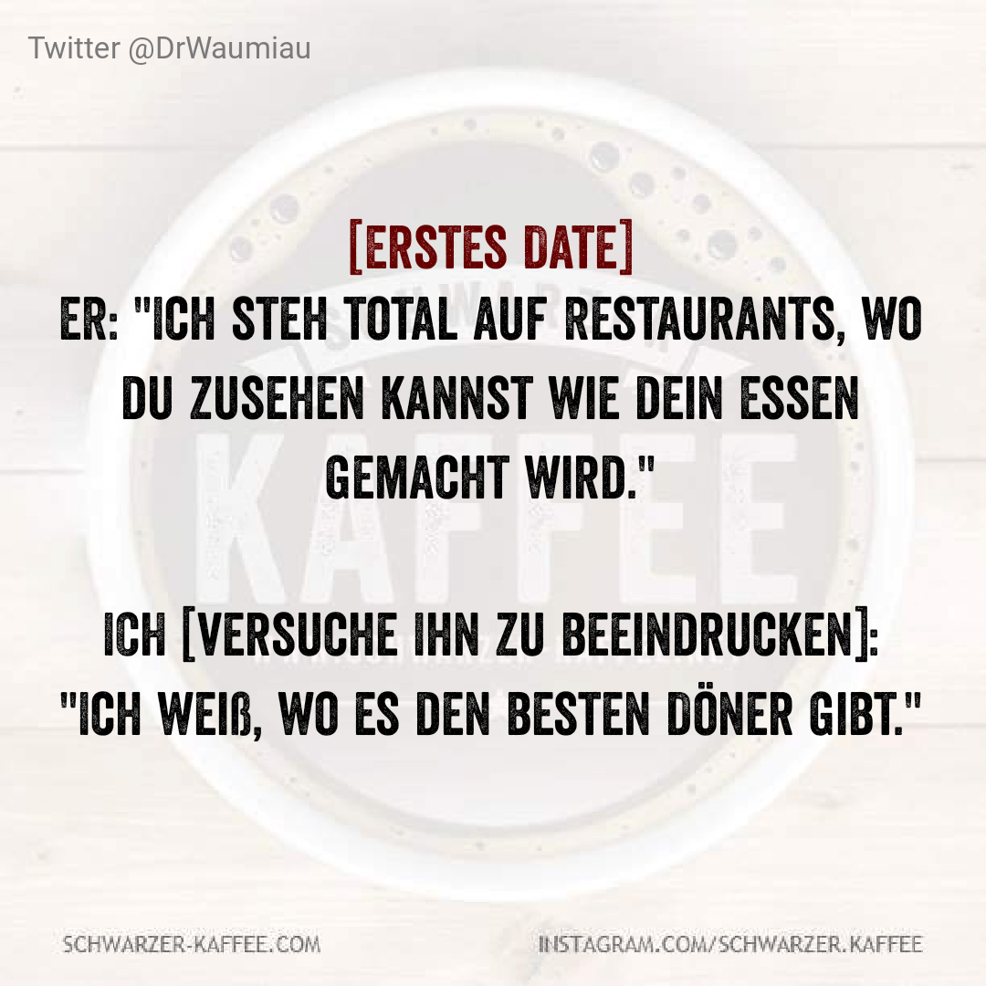 ERSTES DATE — SCHWARZER-KAFFEE