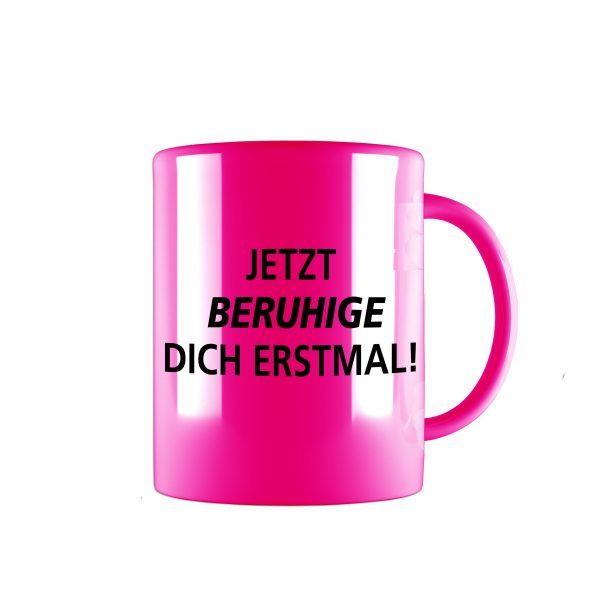 tasse neon pink beruhige dich