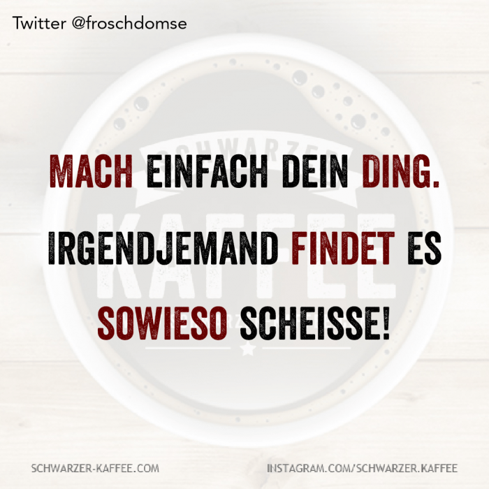MACH DEIN DING SCHWARZERKAFFEE