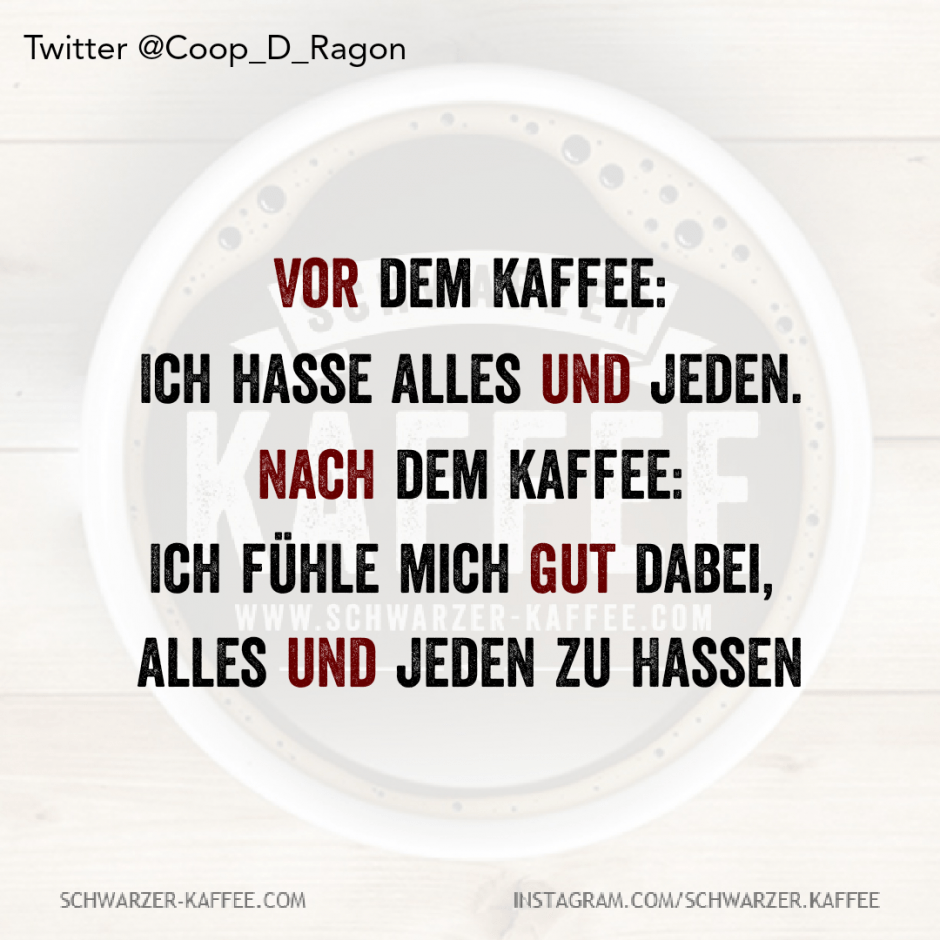 VOR DEM KAFFEE VS NACH DEM KAFFEE — SCHWARZERKAFFEE