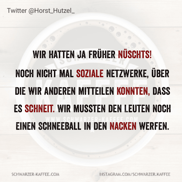 WIR HATTEN NÜSCHT SCHWARZERKAFFEE