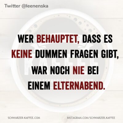 ES GIBT KEINE DUMMEN FRAGEN SCHWARZERKAFFEE