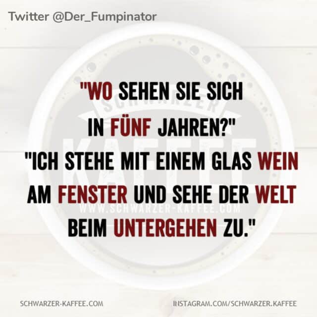 WO SEHEN SIE SICH IN FÜNF JAHREN? | Schwarzer Kaffee